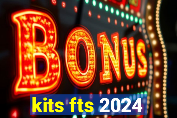 kits fts 2024